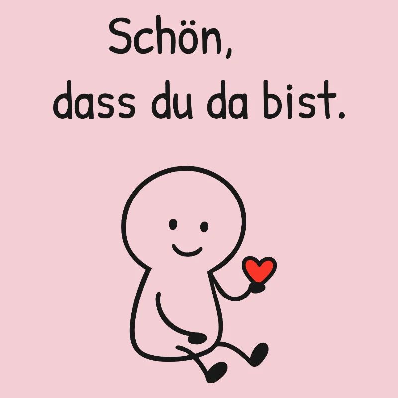 Schön dass du da bist. 
