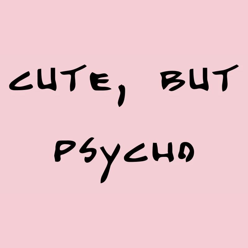 cute, but psycho