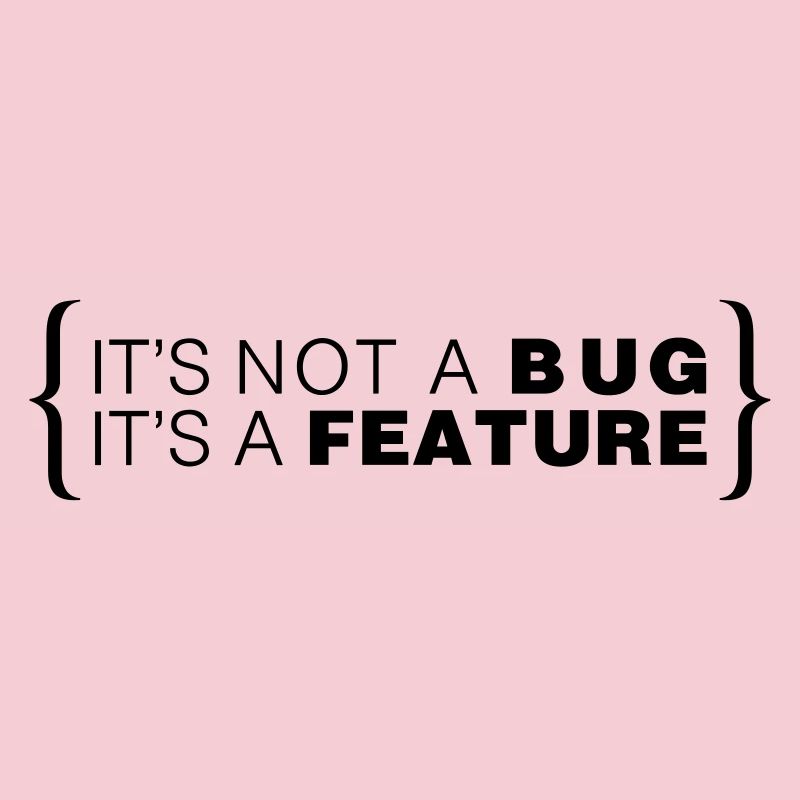 It's not a bug. It's a feature.
