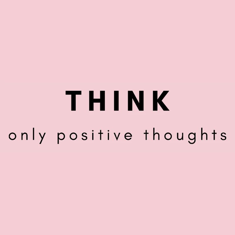 Think Only Positive Thoughts – Mindset Shirt