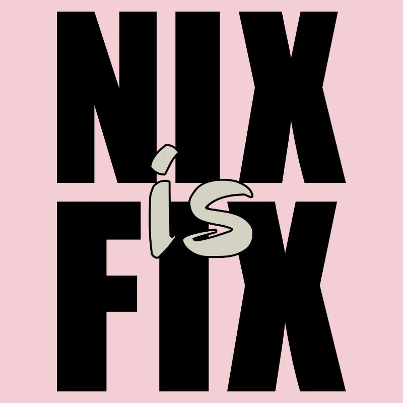 nix is fix - nichts ist fix, cooler Dialekt Spruch