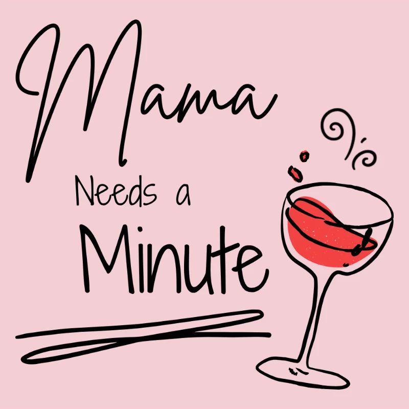 Mama needs a minute 