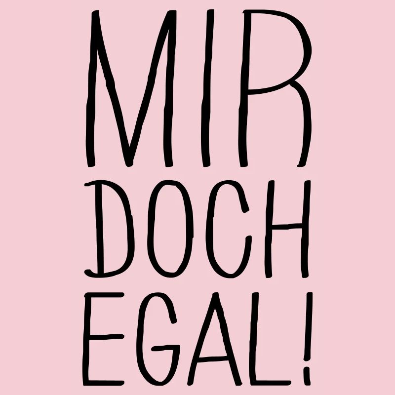 mir doch egal