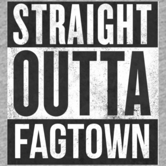 Straight outta fagtown