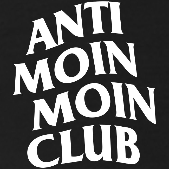 ANTI MOIN MOIN CLUB