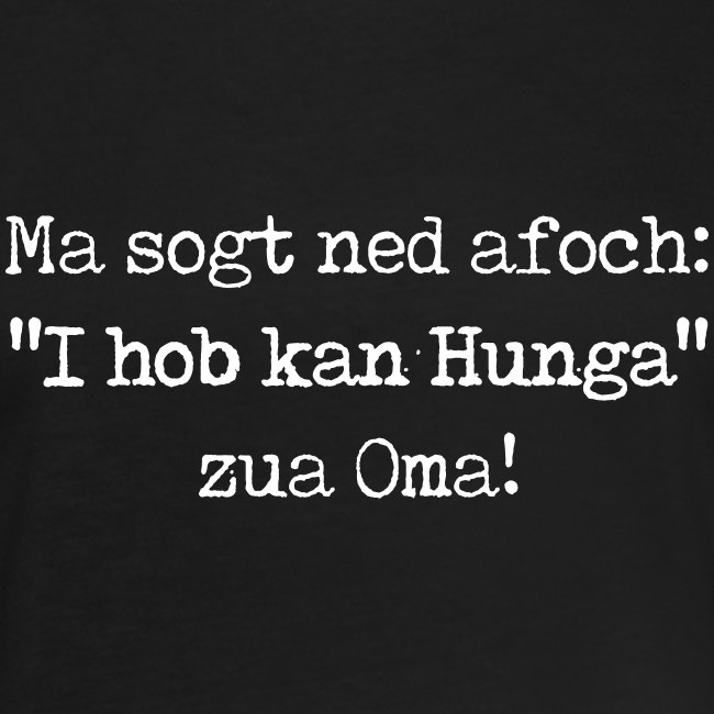 Vorschau: Ma sogt ned afoch "I hob kan Hunga" zua Oma - Frauen Oversize T-Shirt