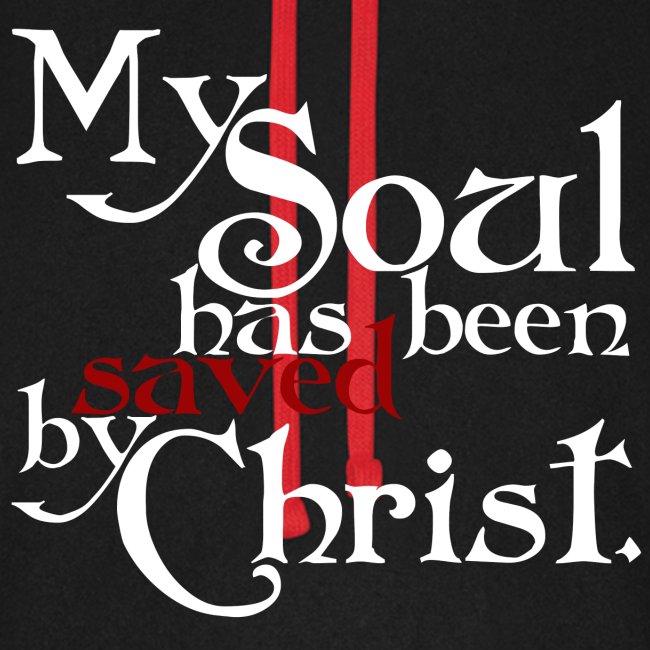 My Soul has been saved by Christ.