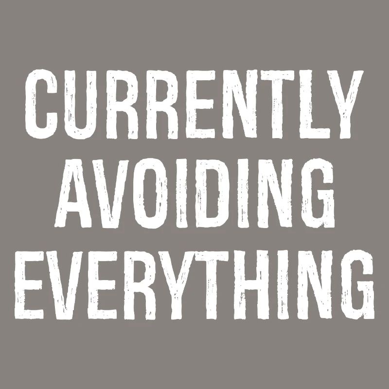 currently avoiding everything