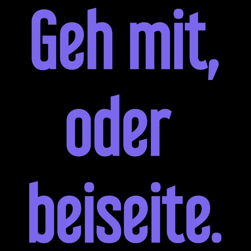 Geh mit oder beiseite
