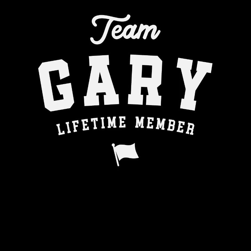 Team Gary Lifetime Member Funny Name Gary