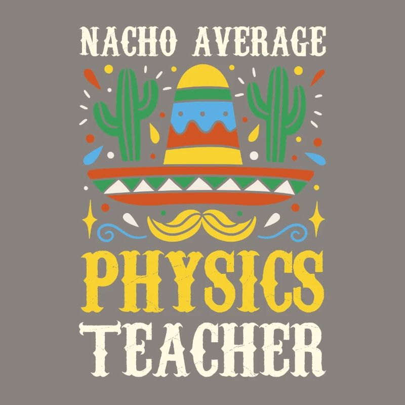 Nacho Average Physics Lehrer