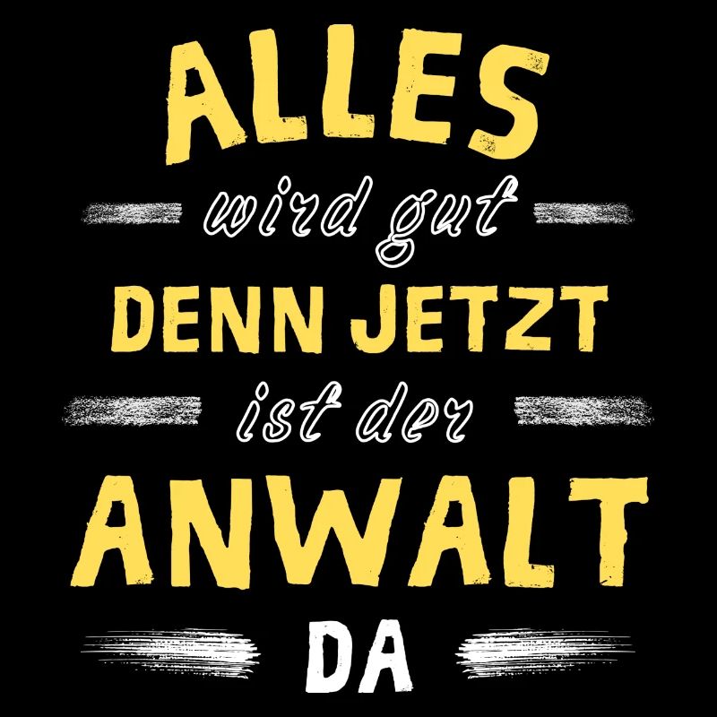 Alles wird gut denn jetzt ist der Anwalt da