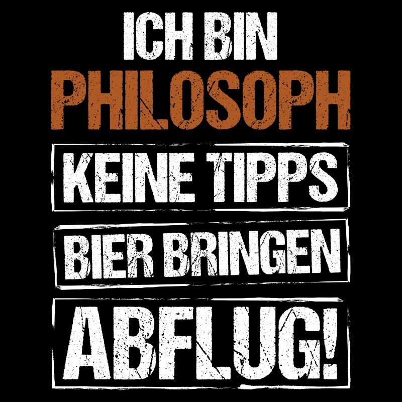 I'm a philosopher - bring beer and take off