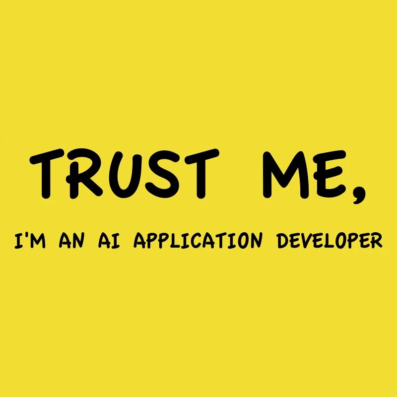 Trust me I'm an AI Application Developer Einfarbig