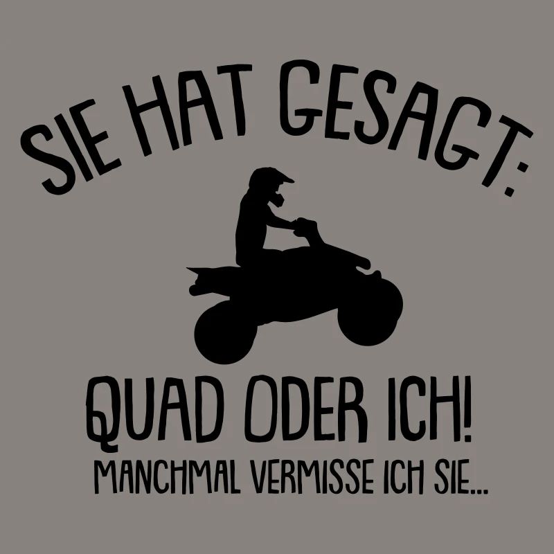 Sie hat gesagt Quad oder ich