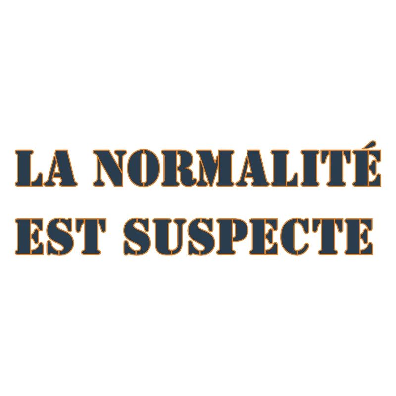 NORMALITY IS SUSPECT