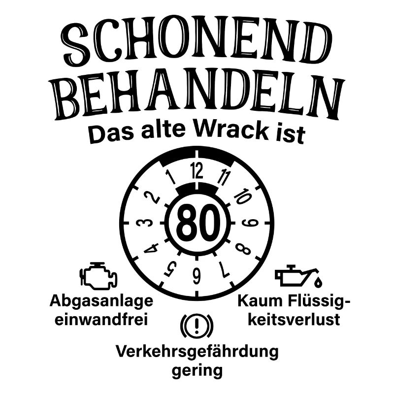 Schonend Behandeln 80. Geburtstag Altes Wrack 80