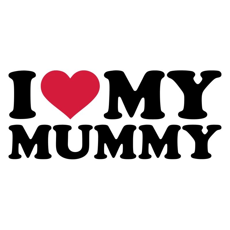 I love my Mummy