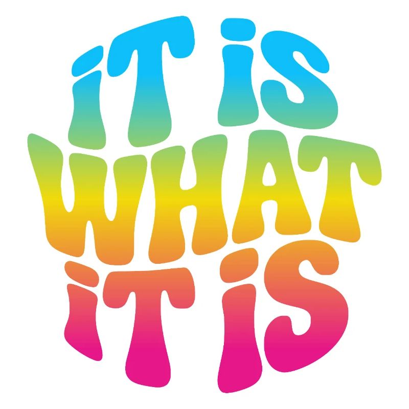 It is what it is