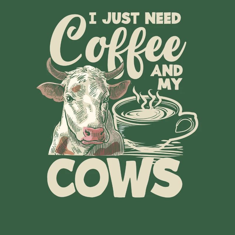 I just need coffee and my cows
