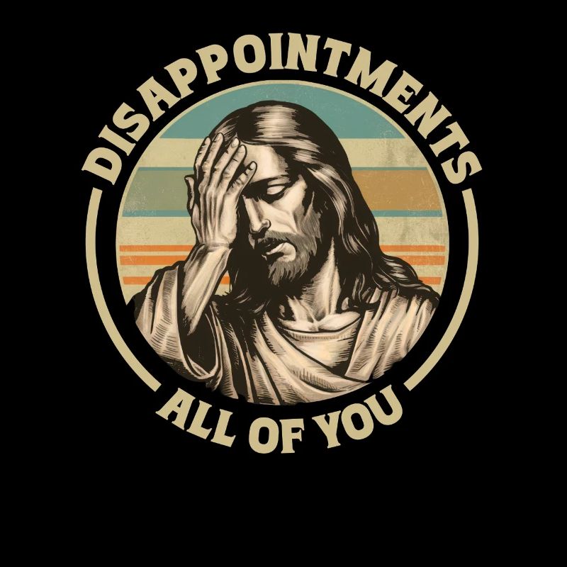 Déceptions à tous vous drôle Jésus motif