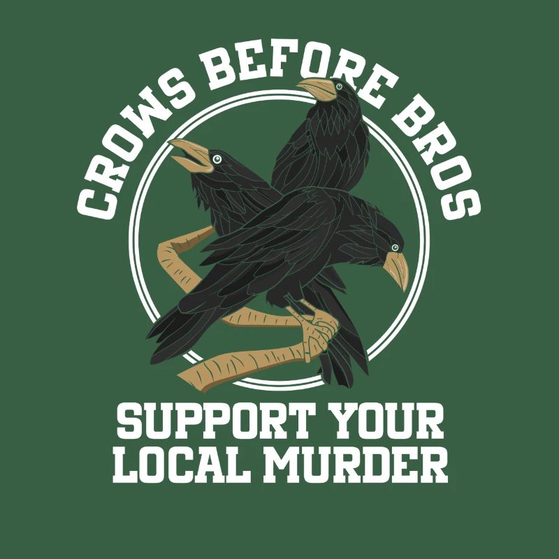 Crows Before Bros Support Your Local Flock