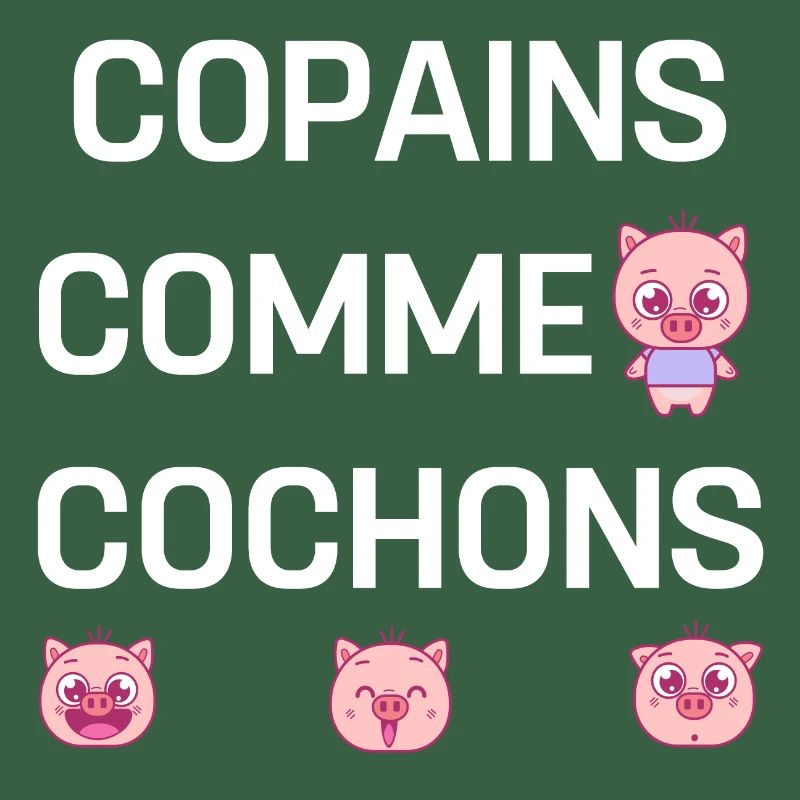 COPAINS COMME COCHONS
