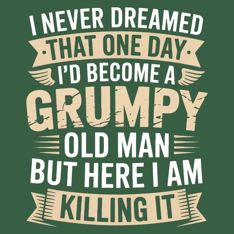 Grumpy Old Man Killing It