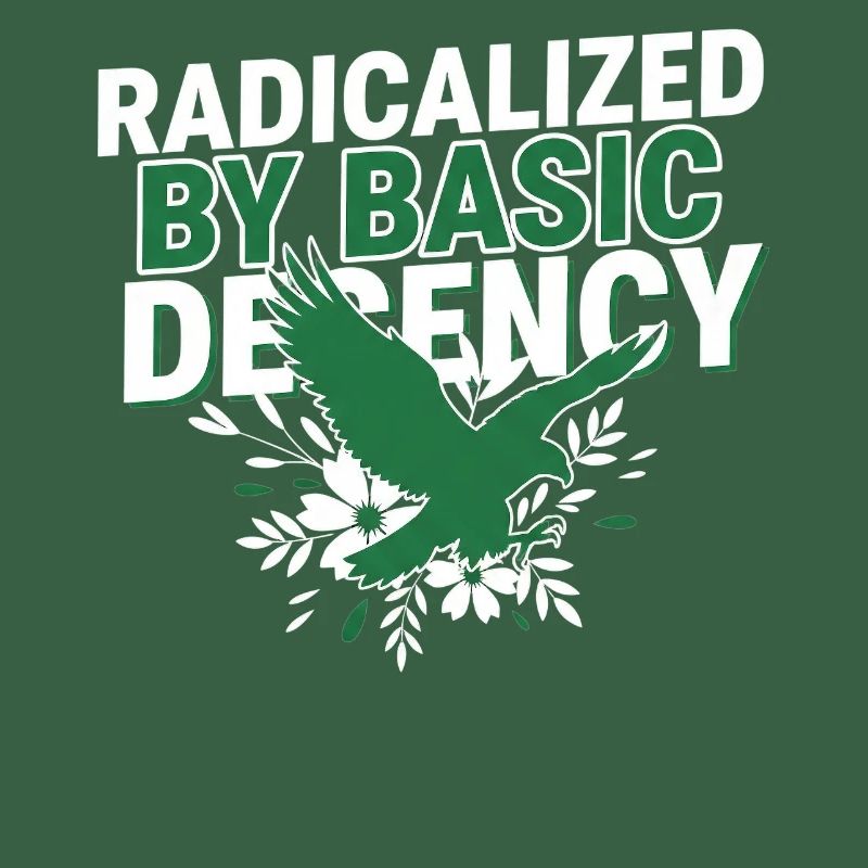Radicalized By Basic Decency Quote Shirt