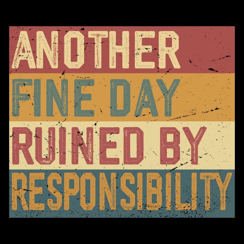 Ein weiterer schöner Tag, der von der Verantwortung ruiniert wurde