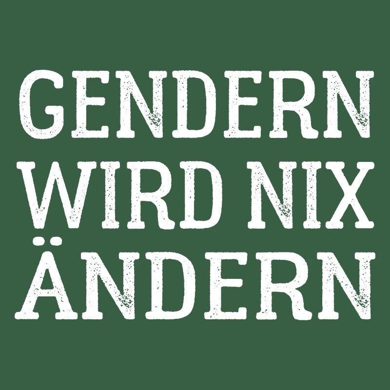 Gendern wird nix ändern - Gender Spruch