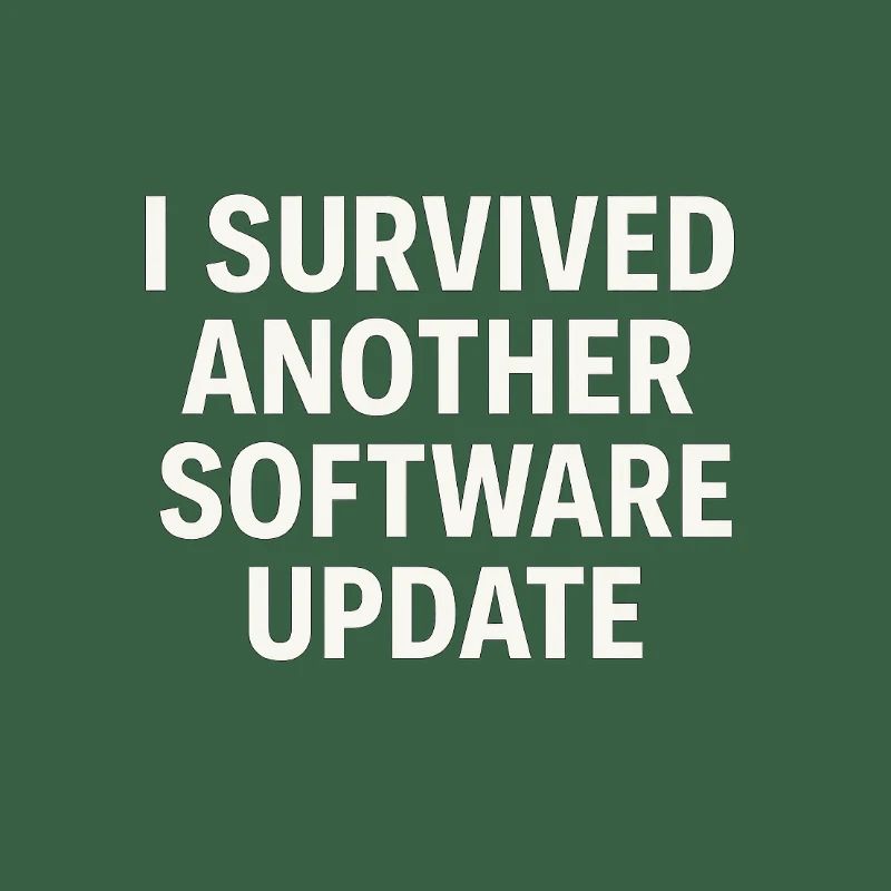 I Survived Another Software Update