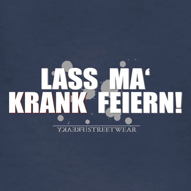 Lass ma krank feiern