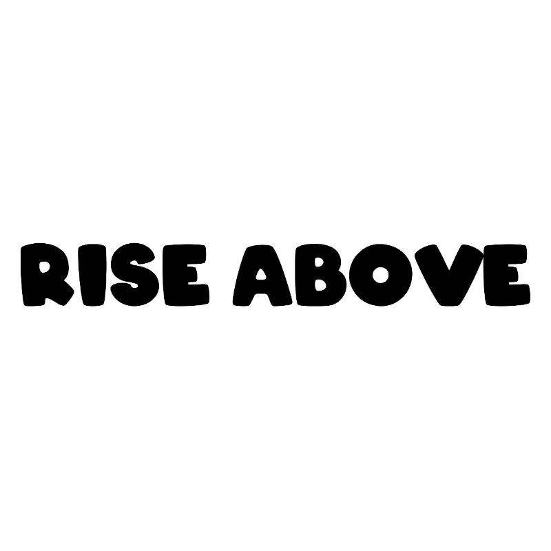 Rise above