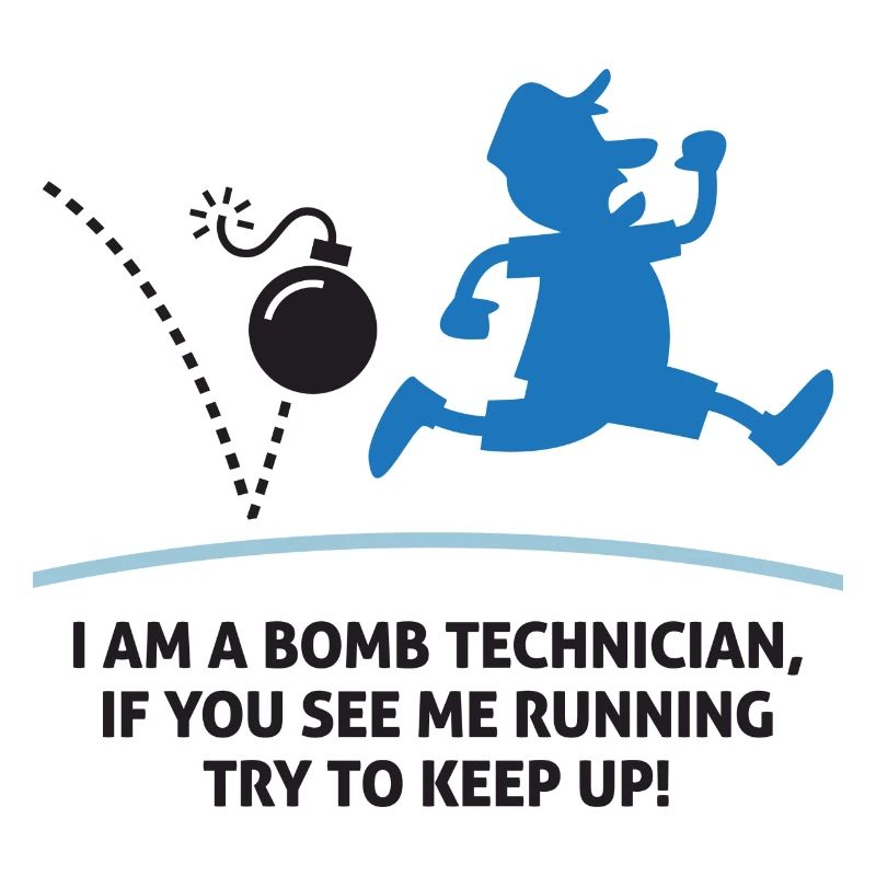 When a bomb squads running, follow him!