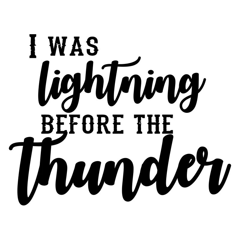 I Was Lightning Before The Thunder