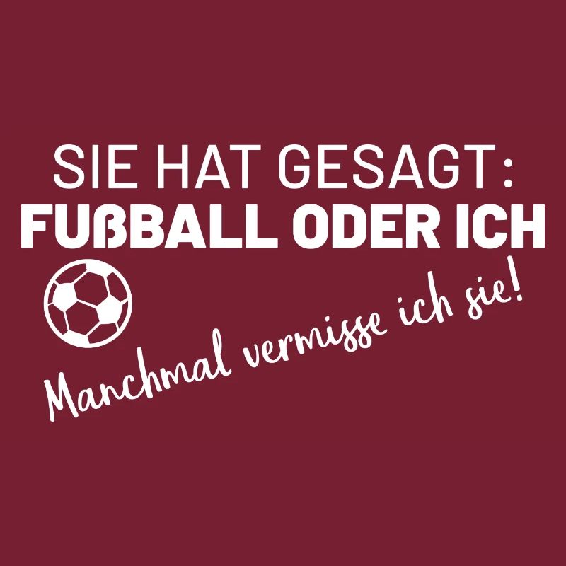 Sie hat gesagt: Fußball oder ich