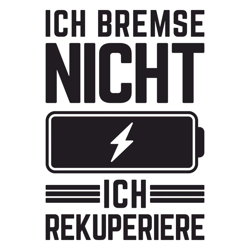 Ich Bremse nicht ich rekuperiere E-Auto Elektro