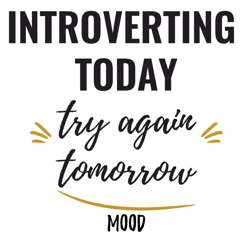 Introverting Today, Try Again Tomorrow.