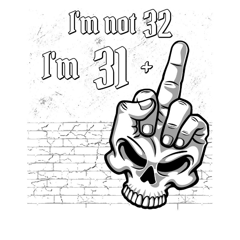 32. Geburtstag - Ich bin nicht 32, ich bin 31 plus 1 Mitte