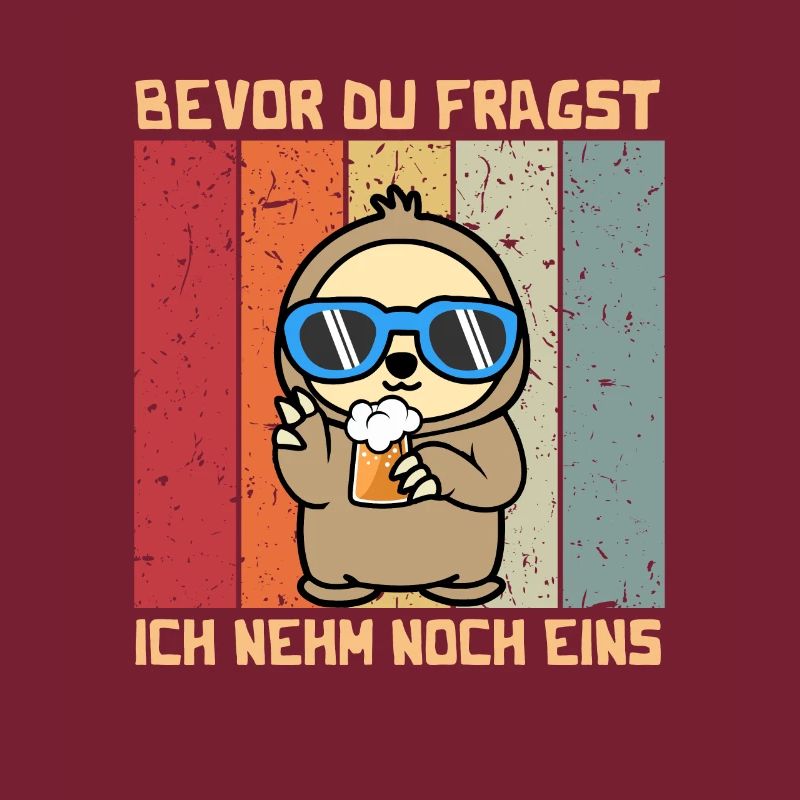 Bevor Du Fragst Ich Nehm Noch Eins Bier Faultier