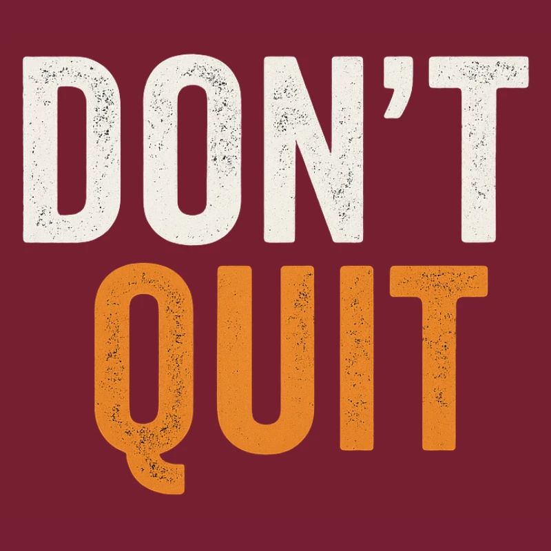 Don't Quit Bold Distressed Typography