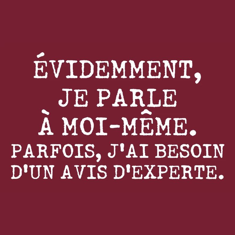 Évidemment je parle à moi-même avis d'experte