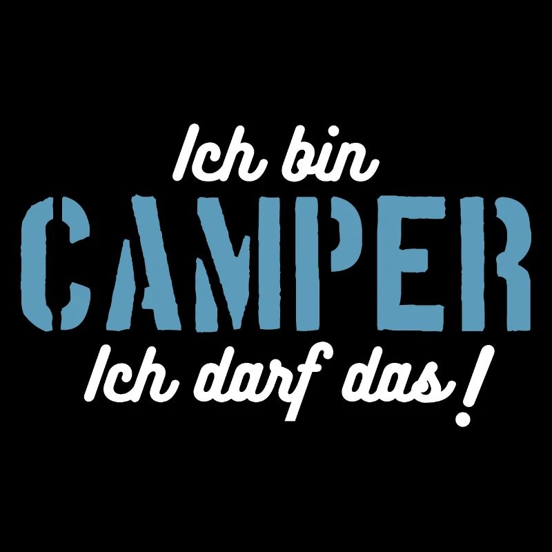 Ich bin Camper, ich darf das!