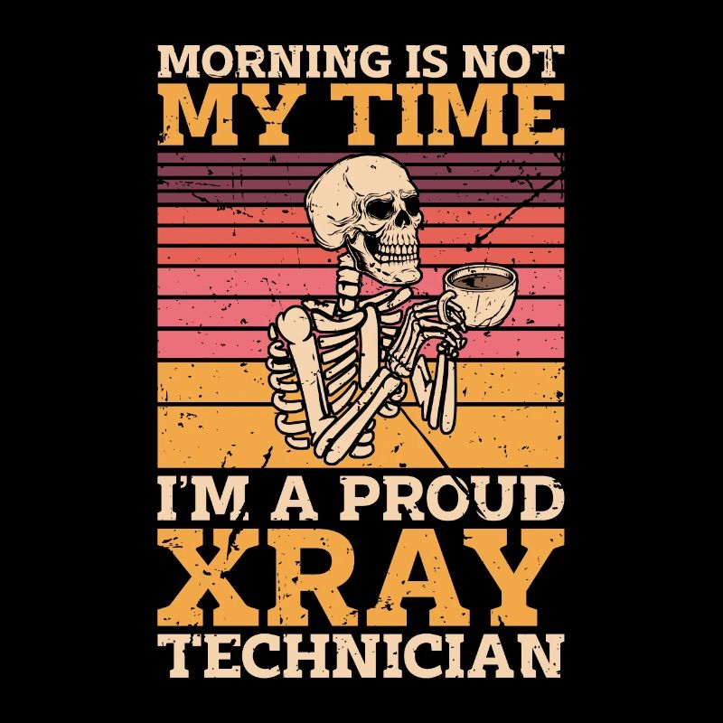 Xray Technician Morning Is Not My Time Radiologist