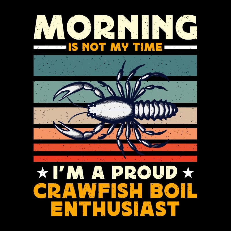 Crawfish Boil Morning Is Not My Time Sea Crawfish