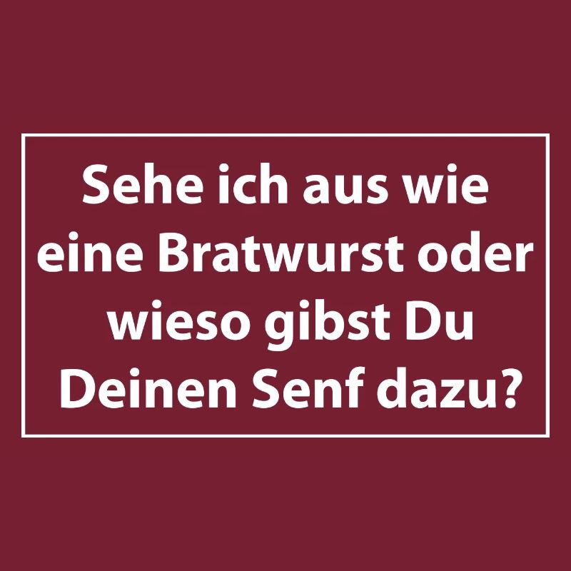 Sehe ich aus wie eine Bratwurst oder wieso