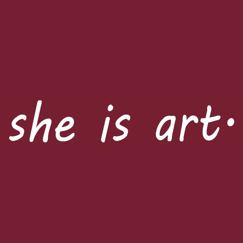 She is art