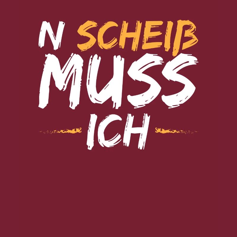 N Scheiss muss ich