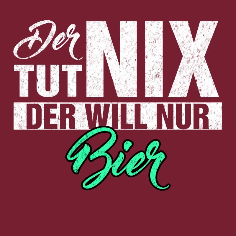DER TUT NIX DER WILL NUR BIER